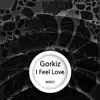 Gorkiz - I Feel Love - Single